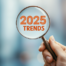 2025 Trends